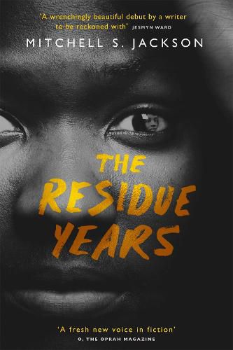 Cover image for The Residue Years: from Pulitzer prize-winner Mitchell S. Jackson