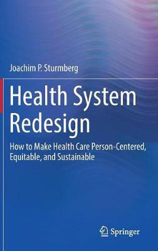 Cover image for Health System Redesign: How to Make Health Care Person-Centered, Equitable, and Sustainable