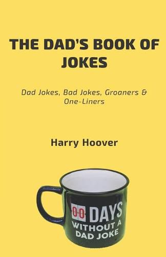 Cover image for The Dad's Book Of Jokes: Dad Jokes, Bad Jokes, Kid Jokes, Groaners & One-Liners