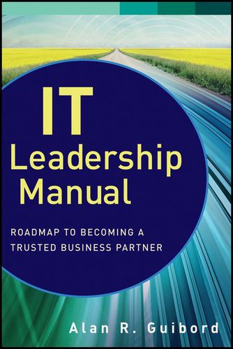 Cover image for IT Leadership Manual: Roadmap to Becoming a Trusted Business Partner