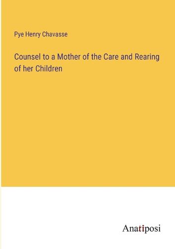 Cover image for Counsel to a Mother of the Care and Rearing of her Children