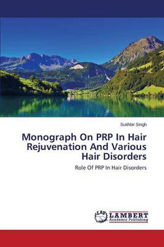 Cover image for Monograph On PRP In Hair Rejuvenation And Various Hair Disorders