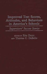 Cover image for Improved Test Scores, Attitudes, and Behaviors in America's Schools: Supervisors' Success Stories