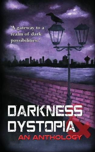 Cover image for Darkness and Dystopia: An Anthology