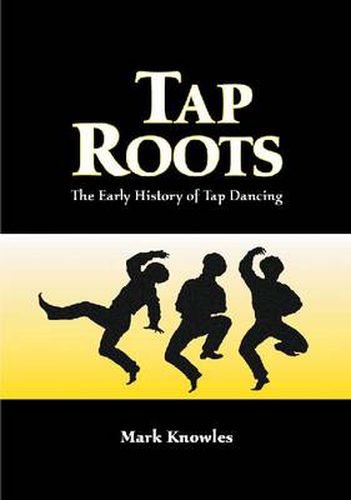 Tap Roots: The Early History of Tap Dancing