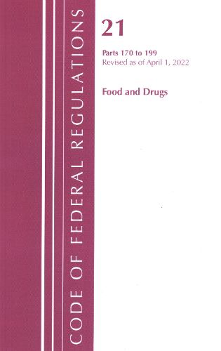 Cover image for Code of Federal Regulations, Title 21 Food and Drugs 170-199, Revised as of April 1, 2022