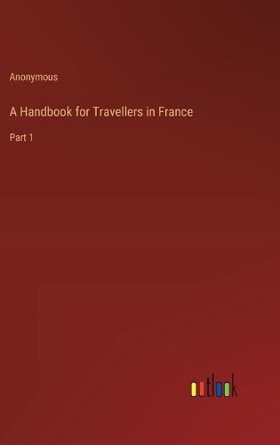 A Handbook for Travellers in France