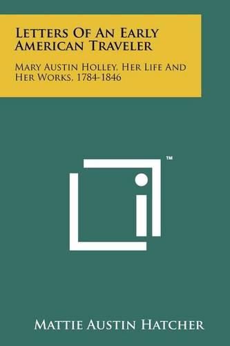 Cover image for Letters of an Early American Traveler: Mary Austin Holley, Her Life and Her Works, 1784-1846