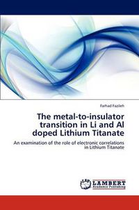 Cover image for The metal-to-insulator transition in Li and Al doped Lithium Titanate