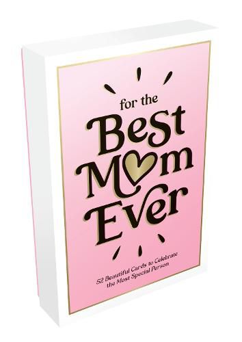 For the Best Mom Ever: 52 Beautiful Cards to Show Your Mom Just How Much She Means