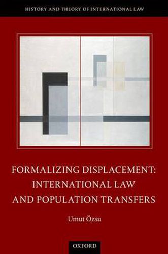 Cover image for Formalizing Displacement: International Law and Population Transfers