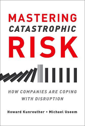 Cover image for Mastering Catastrophic Risk: How Companies Are Coping with Disruption