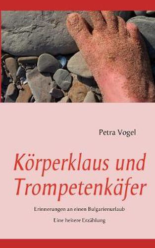 Cover image for Koerperklaus und Trompetenkafer: Erinnerungen an einen Bulgarienurlaub