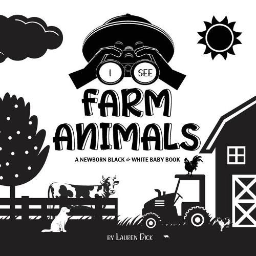 I See Farm Animals: A Newborn Black & White Baby Book (High-Contrast Design & Patterns) (Cow, Horse, Pig, Chicken, Donkey, Duck, Goose, Dog, Cat, and More!) (Engage Early Readers: Children's Learning Books)