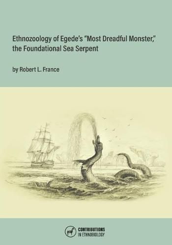 Ethnozoology of Egede's Most Dreadful Monster, the Foundational Sea Serpent