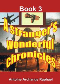 Cover image for A stranger's wonderful chronicles; Book 3