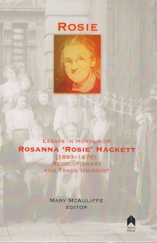 Cover image for Rosie: Essays in Honour of Rosanna 'Rosie' Hackett (1893-1976): Revolutionary and Trade Unionist