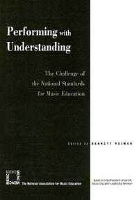 Cover image for Performing with Understanding: The Challenge of the National Standards for Music Education