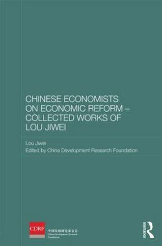 Cover image for Chinese Economists on Economic Reform - Collected Works of Lou Jiwei