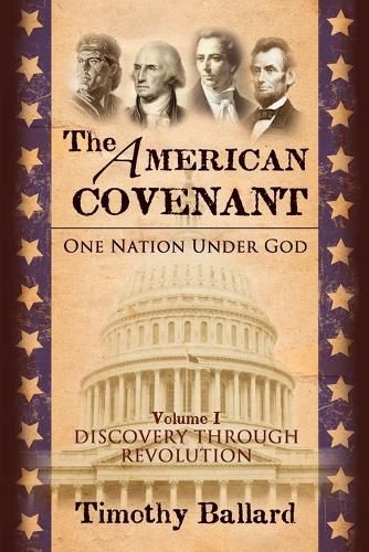 Cover image for The American Covenant Vol 1: One Nation under God: Establishment, Discovery and Revolution