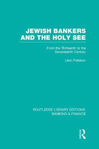 Cover image for Jewish Bankers and The Holy See: From the Thirteenth to the Seventeenth Century