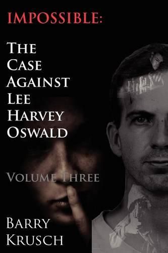 Cover image for Impossible: The Case Against Lee Harvey Oswald (Volume Three)