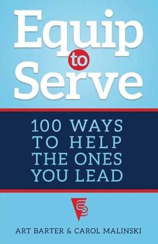 Cover image for Equip to Serve: 100 Ways to Help the Ones You Lead