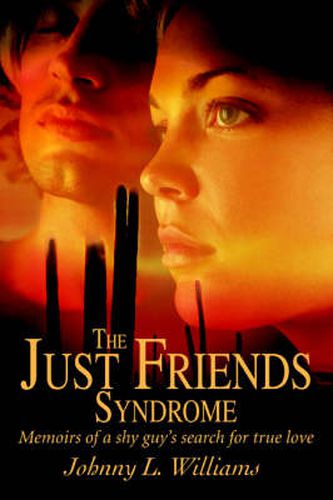 Cover image for The Just Friends Syndrome: Memoirs of a Shy Guy's Search for True Love