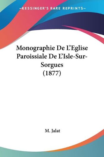 Cover image for Monographie de L'Eglise Paroissiale de L'Isle-Sur-Sorgues (1877)