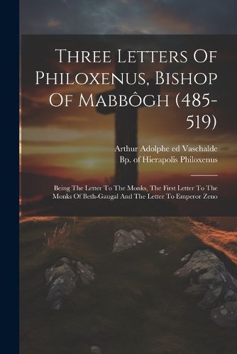 Cover image for Three Letters Of Philoxenus, Bishop Of Mabbogh (485-519)