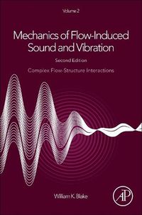 Cover image for Mechanics of Flow-Induced Sound and Vibration, Volume 2: Complex Flow-Structure Interactions