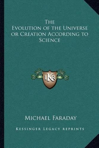 Cover image for The Evolution of the Universe or Creation According to Science