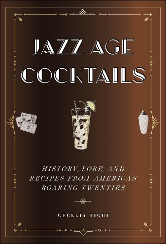 Cover image for Jazz Age Cocktails: History, Lore, and Recipes from America's Roaring Twenties