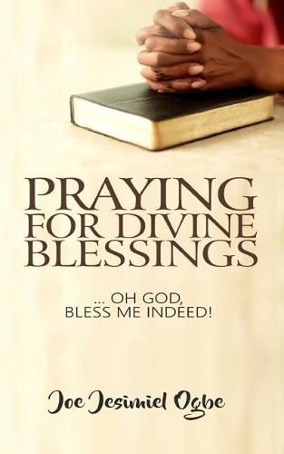 Cover image for Praying for Divine Blessings: ... Oh Lord, Bless Me Indeed