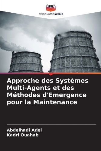 Cover image for Approche des Systemes Multi-Agents et des Methodes d'Emergence pour la Maintenance