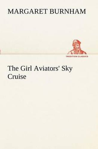 Cover image for The Girl Aviators' Sky Cruise