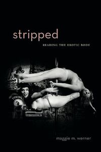 Cover image for Stripped: Reading the Erotic Body