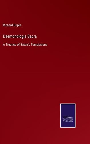 Cover image for Daemonologia Sacra: A Treatise of Satan's Temptations