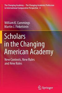 Cover image for Scholars in the Changing American Academy: New Contexts, New Rules and New Roles