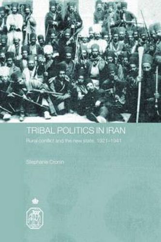 Cover image for Tribal Politics in Iran: Rural Conflict and the New State, 1921-1941