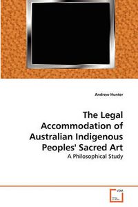 Cover image for The Legal Accommodation of Australian Indigenous Peoples' Sacred Art