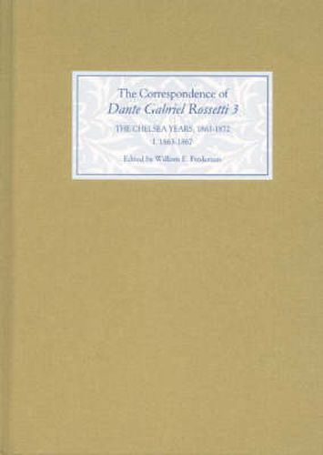 Cover image for The Correspondence of Dante Gabriel Rossetti 3: The Chelsea Years, 1863-1872: Prelude to Crisis I. 1863-1867