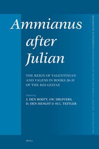 Cover image for Ammianus after Julian: The Reign of Valentinian and Valens in Books 26 - 31 of the Res Gestae