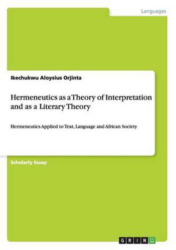 Cover image for Hermeneutics as a Theory of Interpretation and as a Literary Theory: Hermeneutics Applied to Text, Language and African Society