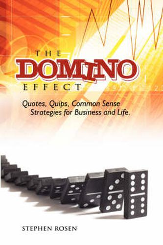 Cover image for The Domino Effect: Quotes, Quips and Common Sense For Business and Life