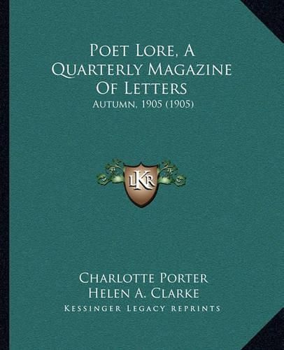 Cover image for Poet Lore, a Quarterly Magazine of Letters: Autumn, 1905 (1905)