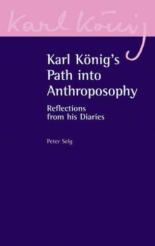 Karl Koenig's Path into Anthroposophy: Reflections from his Diaries