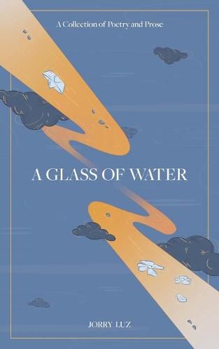 Cover image for A Glass of Water: A Collection of Poetry and Prose