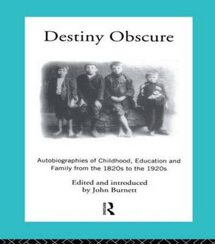 Cover image for Destiny Obscure: Autobiographies of Childhood, Education and Family From the 1820s to the 1920s