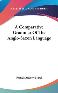 Cover image for A Comparative Grammar of the Anglo-Saxon Language